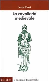 La cavalleria medievale - Jean Flori - copertina