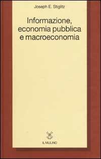 Informazione, economia pubblica e macroeconomia - Joseph E. Stiglitz - copertina