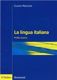 La lingua italiana. Profilo storico - Claudio Marazzini - copertina