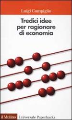 Tredici idee per ragionare di economia