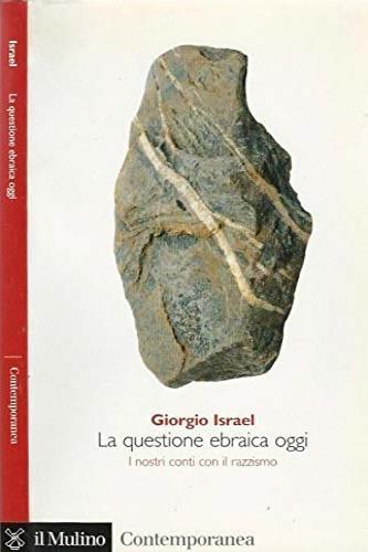 La questione ebraica oggi. I nostri conti con il razzismo - Giorgio Israel - copertina