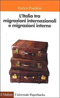 L' Italia tra migrazioni internazionali e migrazioni interne - Enrico Pugliese - copertina