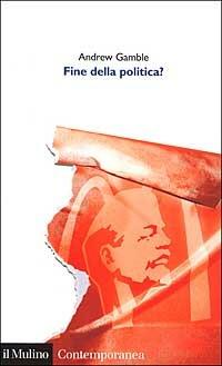 Fine della politica? - Andrew Gamble - copertina