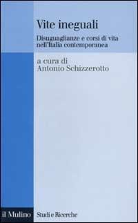  Vite ineguali. Disuguaglianze e corsi di vita nell'Italia contemporanea - copertina