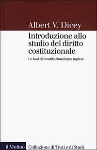 Introduzione allo studio del diritto costituzionale. Le basi del costituzionalismo inglese - Albert V. Dicey - copertina