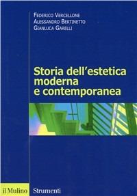 Storia dell'estetica moderna e contemporanea - Federico Vercellone,Alessandro Bertinetto,Gianluca Garelli - copertina