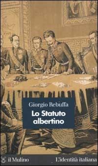 Lo Statuto albertino - Giorgio Rebuffa - copertina