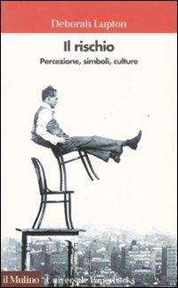 Il rischio. Percezione, simboli, culture - Deborah Lupton - copertina