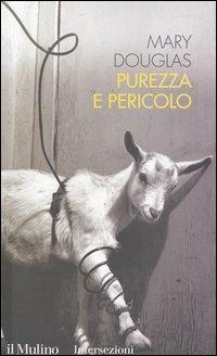 Purezza e pericolo. Un'analisi dei concetti di contaminazione e tabù - Mary Douglas - copertina