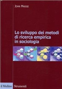Lo sviluppo dei metodi di ricerca empirica in sociologia - John Madge - copertina