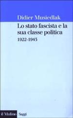 Lo stato fascista e la sua classe politica 1922-1943