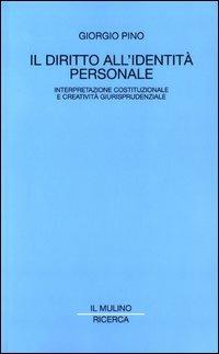 Il diritto all'identità personale. Interpretazione costituzionale e creatività giurisprudenziale - Giorgio Pino - copertina