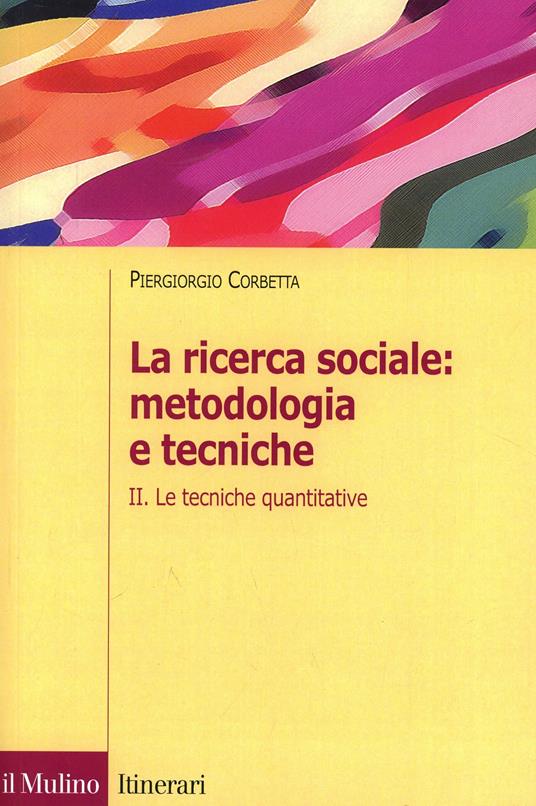 La ricerca sociale: metodologia e tecniche. Vol. 2: Le tecniche quantitative. - Piergiorgio Corbetta - copertina