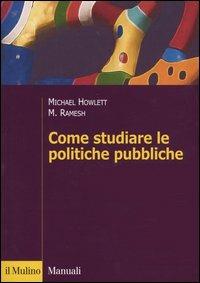Come studiare le politiche pubbliche - Michael Howlett,M. Ramesh - copertina