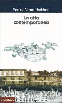 La città contemporanea - Serena Vicari Haddock - copertina