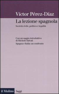 La lezione spagnola. Società civile, politica e legalità - Víctor Pérez-Díaz - copertina