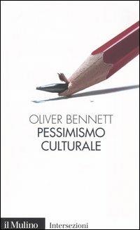 Pessimismo culturale - Oliver Bennett - copertina