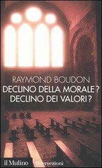 Declino della morale? Declino dei valori? - Raymond Boudon - copertina