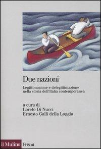 Due nazioni. Legittimazione e delegittimazione nella storia dell'Italia contemporanea - copertina