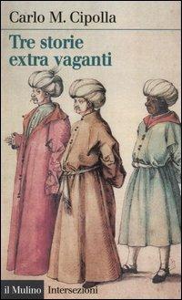 Tre storie extra vaganti - Carlo M. Cipolla - copertina