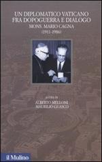 Un diplomatico vaticano fra politica e dialogo. Mons. Mario Cagna (1991-1986)