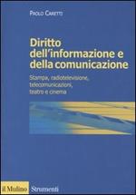 Diritto dell'informazione e della comunicazione. Stampa, radiotelevisione, telecomunicazioni, teatro e cinema