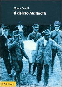Il delitto Matteotti - Mauro Canali - copertina