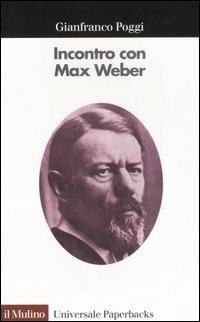 Incontro con Max Weber - Gianfranco Poggi - copertina