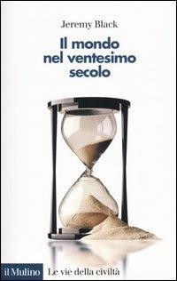 Il mondo nel ventesimo secolo - Jeremy Black - copertina