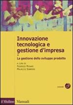 Innovazione tecnologica e gestione d'impresa. Vol. 1: La gestione dello sviluppo prodotto.
