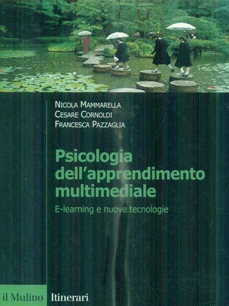 Psicologia dell'apprendimento multimediale. E-learning e nuove tecnologie - Nicola Mammarella,Cesare Cornoldi,Francesca Pazzaglia - 2