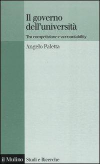 Il governo dell'università. Tra competizione e accountability - Angelo Paletta - copertina
