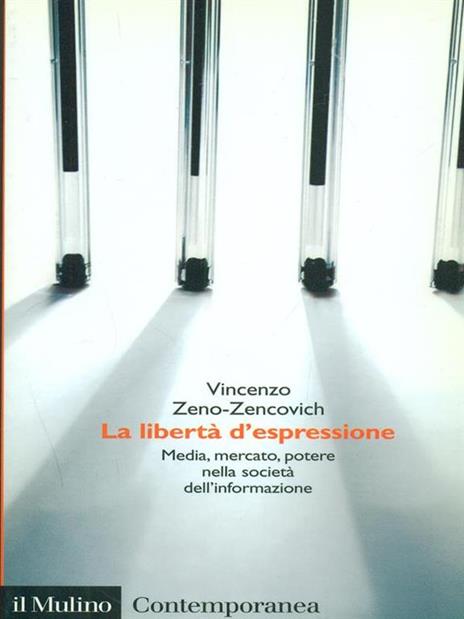 La libertà d'espressione. Media, mercato, potere nella società dell'informazione - Vincenzo Zeno Zencovich - copertina