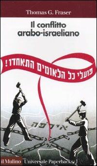 Il conflitto arabo-israeliano - Thomas G. Fraser - copertina
