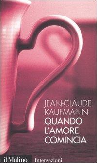 Quando l'amore comincia - Jean-Claude Kaufmann - copertina