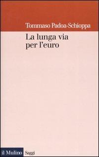 La lunga via per l'euro - Tommaso Padoa Schioppa - copertina