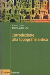 Introduzione alla topografia antica - Lorenzo Quilici,Stefania Quilici Gigli - copertina