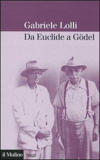 Da Euclide a Gödel - Gabriele Lolli - copertina