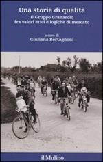 Una storia di qualità. Il gruppo Granarolo fra valori etici e logiche di mercato. Con CD-ROM