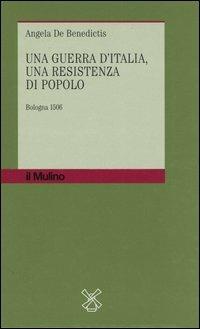 Una guerra d'Italia, una resistenza di popolo. Bologna 1506 - Angela De Benedictis - copertina