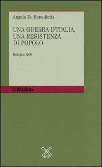 Una guerra d'Italia, una resistenza di popolo. Bologna 1506 - Angela De Benedictis - copertina