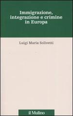 Immigrazione, integrazione e crimine in Europa