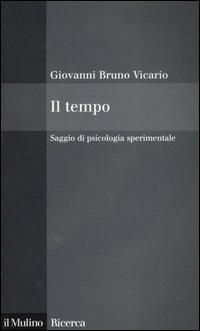 Il tempo. Saggio di psicologia sperimentale - Giovanni B. Vicario - copertina