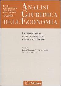 Analisi giuridica dell'economia (2005). Vol. 1: Le professioni intellettuali tra decoro e mercato. - copertina