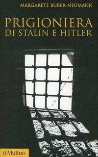 Prigioniera di Stalin e Hitler - Margarete Buber Neumann - copertina