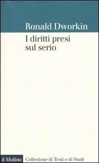 I diritti presi sul serio - Ronald Dworkin - copertina