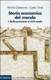 Storia economica del mondo. Vol. 1: Dalla preistoria al XVII secolo. - Rondo Cameron,Larry Neal - copertina