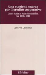 Una stagione «nera» per il credito cooperativo. Casse rurali e Raiffeisenkassen tra 1919 e 1945