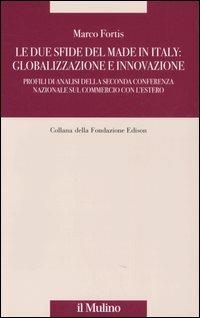 Le due sfide del made in Italy: globalizzazione e innovazione. Profili di analisi della Seconda Conferenza Nazionale sul commercio con l'estero - Marco Fortis - copertina
