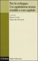 Per lo sviluppo. Un capitalismo senza rendite e con capitale